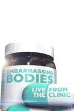 Watch Embarrassing Bodies - Live from the Clinic 123movieshub