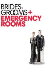 Watch Brides Grooms and Emergency Rooms 123movieshub