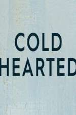 Watch Cold Hearted 123movieshub