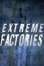 Watch Extreme Factories 123movieshub