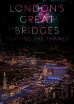 Watch London's Great Bridges: Lighting the Thames 123movieshub