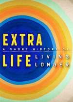 Watch Extra Life: A Short History of Living Longer 123movieshub