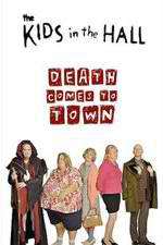 Watch The Kids in the Hall: Death Comes to Town 123movieshub
