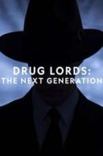 Watch Drug Lords: The Next Generation 123movieshub