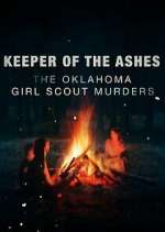 Watch Keeper of the Ashes: The Oklahoma Girl Scout Murders 123movieshub