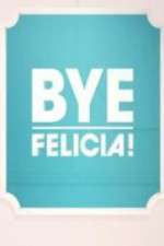 Watch Bye Felicia! 123movieshub