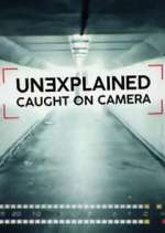 Watch Unexplained: Caught on Camera 123movieshub