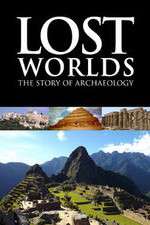 Watch Lost Worlds The Story of Archaeology 123movieshub