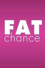 Watch Fat Chance 123movieshub