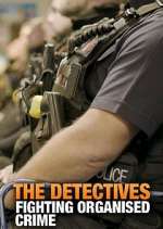 Watch The Detectives: Fighting Organised Crime 123movieshub