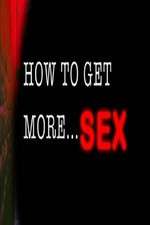 Watch How to Get More Sex 123movieshub