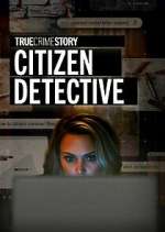 Watch True Crime Story: Citizen Detective 123movieshub