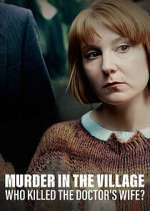 Watch Murder in the Village: Who Killed the Doctor's Wife? 123movieshub