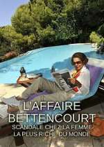 Watch L'Affaire Bettencourt : Scandale chez la femme la plus riche du monde 123movieshub