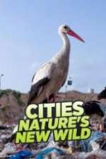 Watch Cities: Nature\'s New Wild 123movieshub