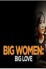 Watch Big Women: Big Love 123movieshub