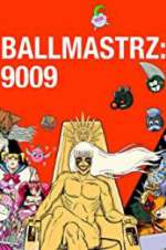 Watch Ballmastrz 9009 123movieshub