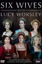 Watch Six Wives with Lucy Worsley 123movieshub