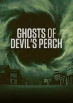 Watch Ghosts of Devil's Perch 123movieshub