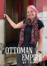 Watch Ottoman Empire by Train with Alice Roberts 123movieshub