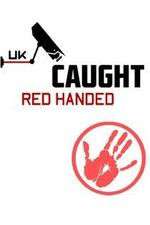 Watch Caught Red Handed (UK) 123movieshub