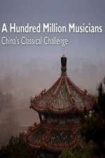 Watch A Hundred Million Musicians China's Classical Challenge 123movieshub