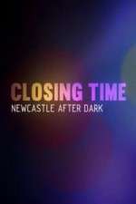 Watch Closing Time Newcastle After Dark 123movieshub