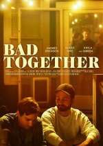 Watch Bad Together 123movieshub