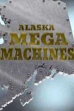 Watch Alaska Mega Machines 123movieshub