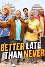 Watch Better Late Than Never 123movieshub