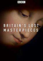 Watch Britain's Lost Masterpieces 123movieshub