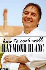 Watch Raymond Blanc: How to Cook Well 123movieshub