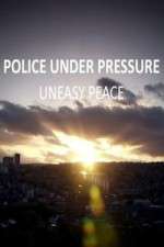 Watch Police Under Pressure - Uneasy Peace 123movieshub