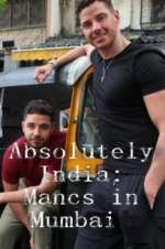 Watch Absolutely India: Mancs in Mumbai 123movieshub