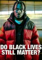 Watch Do Black Lives Still Matter? 123movieshub