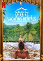 Watch The World's Most Amazing Vacation Rentals 123movieshub