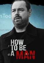 Watch Danny Dyer: How to Be a Man 123movieshub
