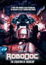 Watch RoboDoc: The Creation of RoboCop 123movieshub