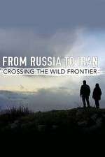 Watch From Russia to Iran: Crossing the Wild Frontier 123movieshub